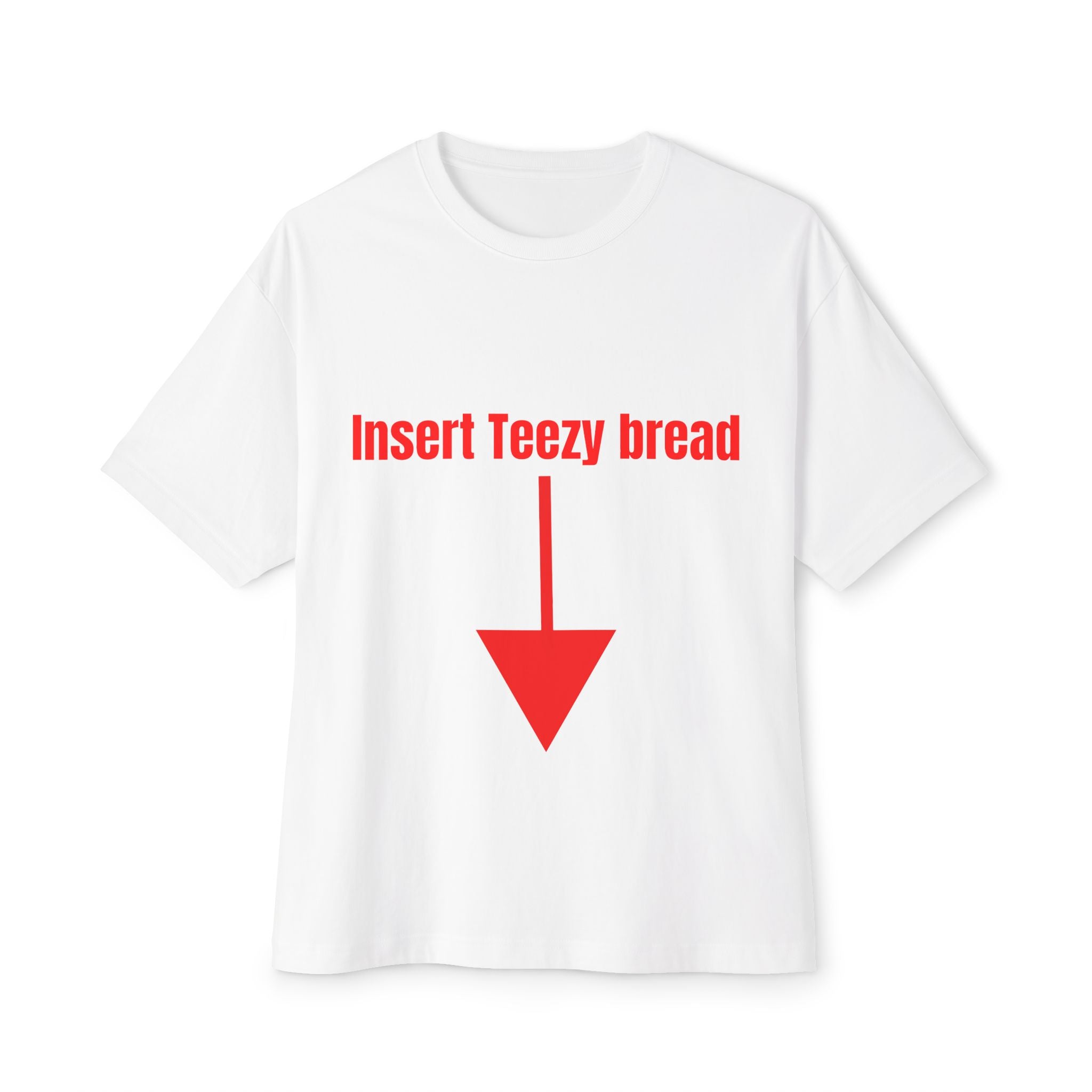 Insert teezy bread - designer shirt